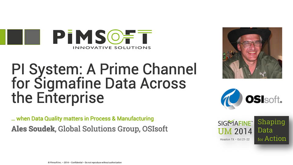 OSIsoft – PI System- A Prime Channel for Sigmafine Data Across the Enterprise (SFUM 2014)_