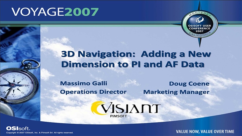 Pimsoft – 3D Navigation- Adding a New Dimension to PI and AF Data (OSI-UC 2007) Pimsoft – 3D Navigation- Adding a New Dimension to PI and AF Data (OSI-UC 2007)