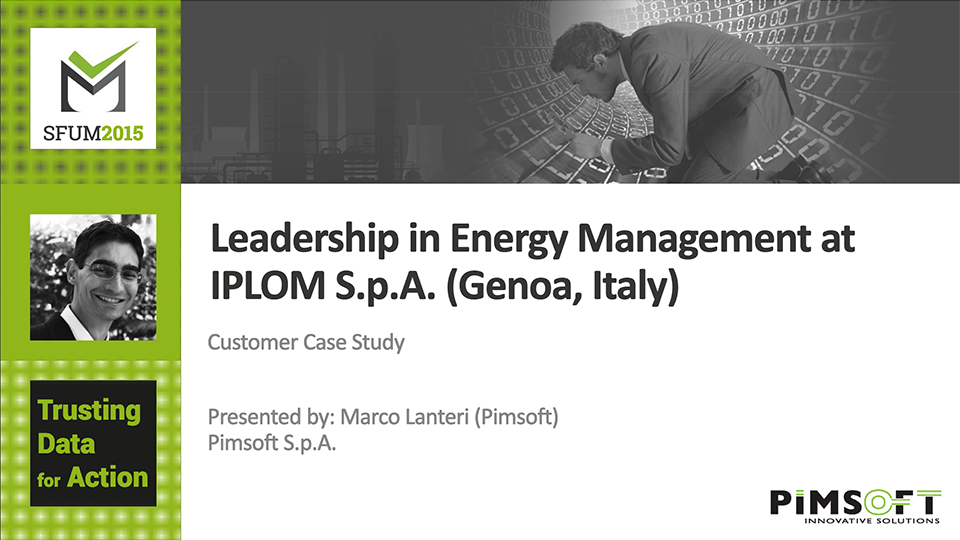 Pimsoft – Leadership in Energy Management at IPLOM S.p.A. (SFUM 2015) Pimsoft – Leadership in Energy Management at IPLOM S.p.A. (SFUM 2015)
