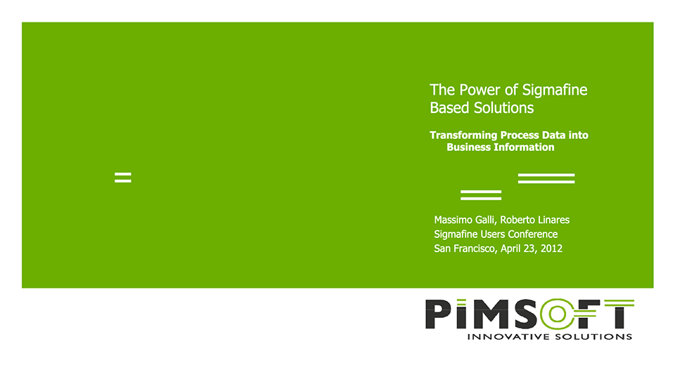 Pimsoft – The Power of Sigmafine Based Solutions (SFUC 2012) Pimsoft – The Power of Sigmafine Based Solutions (SFUC 2012)